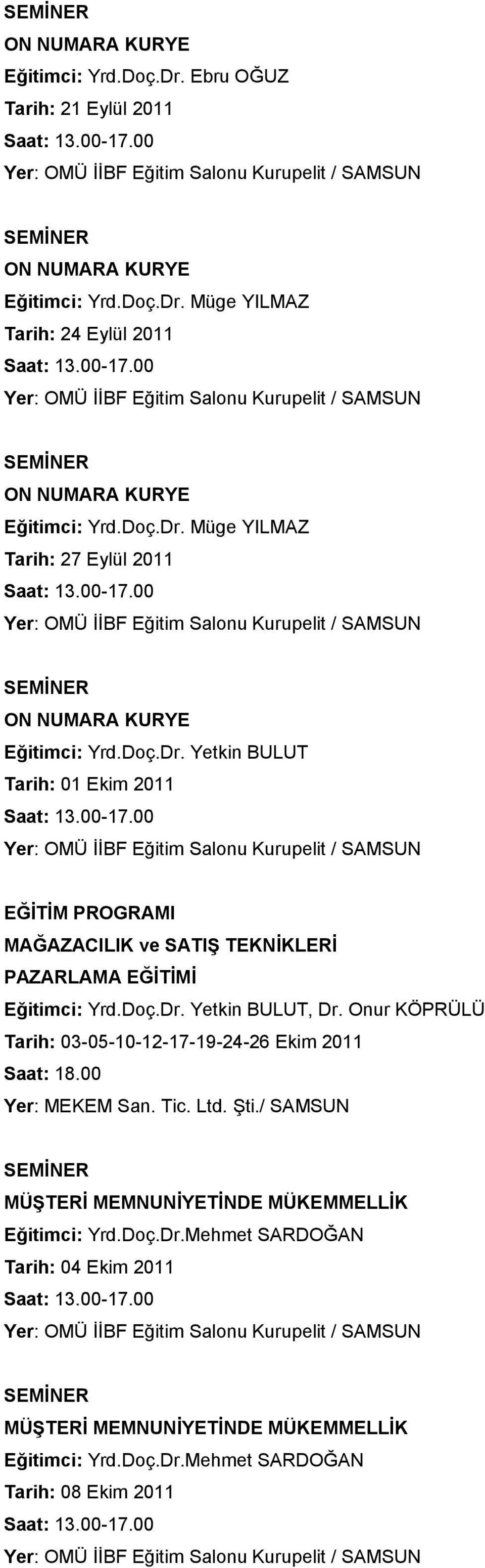 00-17.00 Yer: OMÜ İİBF Eğitim Salonu Kurupelit / SAMSUN EĞİTİM PROGRAMI MAĞAZACILIK ve SATIŞ TEKNİKLERİ PAZARLAMA EĞİTİMİ Eğitimci: Yrd.Doç.Dr. Yetkin BULUT, Dr.