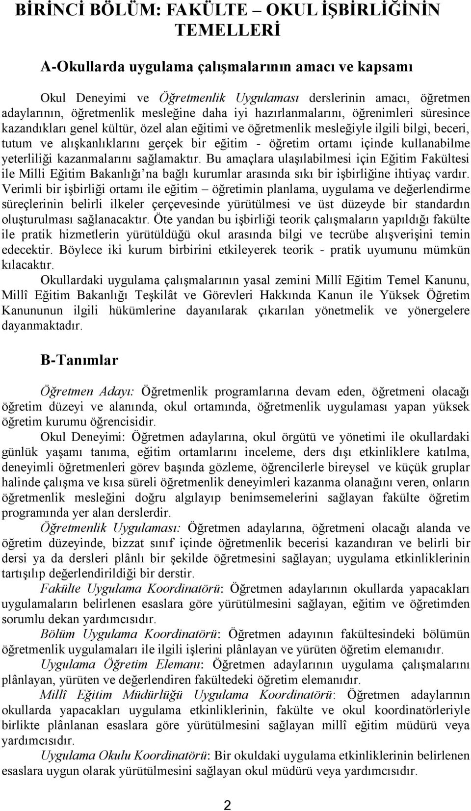 öğretim ortamı içinde kullanabilme yeterliliği kazanmalarını sağlamaktır.