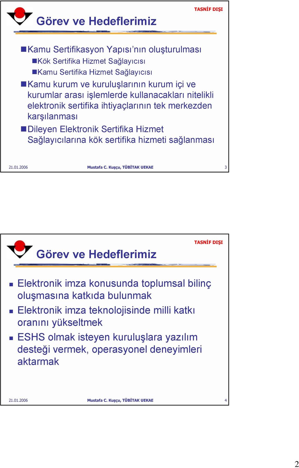 sertifika hizmeti sağlanması 21.01.2006 Mustafa C.