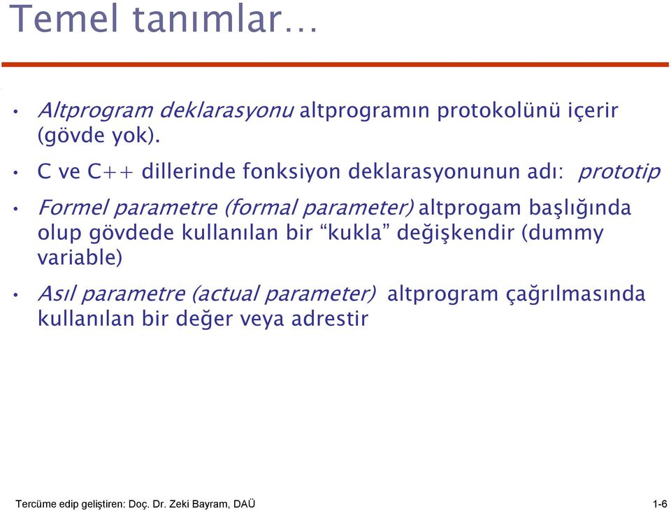 altprogam başlığında olup gövdede kullanılan bir kukla değişkendir (dummy variable) Asıl parametre