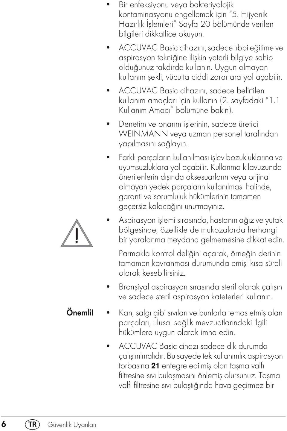 ACCUVAC Basic cihazını, sadece belirtilen kullanım amaçları için kullanın (2. sayfadaki 1.1 Kullanım Amacı bölümüne bakın).