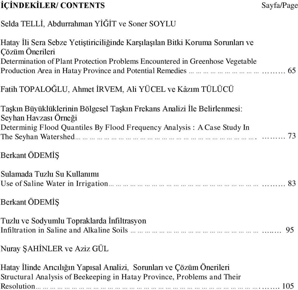 Bölgesel TaĢkın Frekans Analizi Ġle Belirlenmesi: Seyhan Havzası Örneği Determinig Flood Quantiles By Flood Frequency Analysis : A Case Study In The Seyhan Watershed.