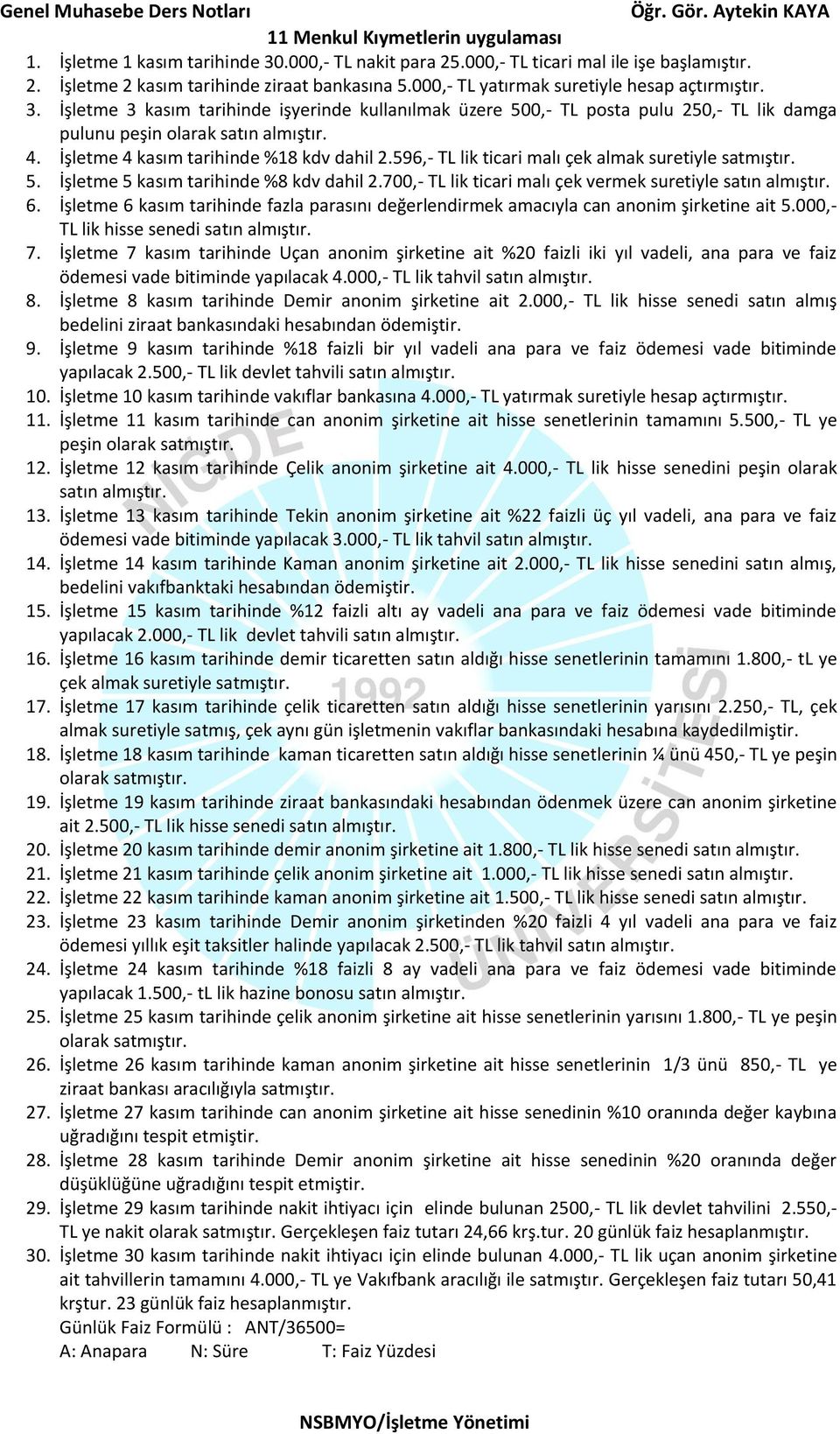 İşletme 4 kasım tarihinde %18 kdv dahil 2.596,- TL lik ticari malı çek almak suretiyle satmıştır. 5. İşletme 5 kasım tarihinde %8 kdv dahil 2.