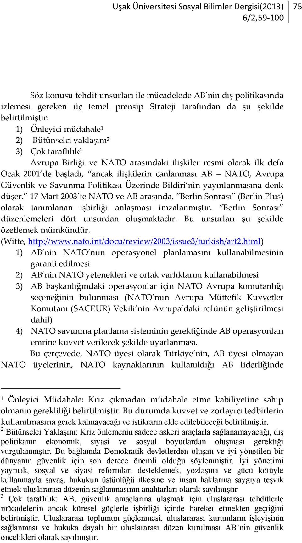 canlanması AB NATO, Avrupa Güvenlik ve Savunma Politikası Üzerinde Bildiri nin yayınlanmasına denk düşer.