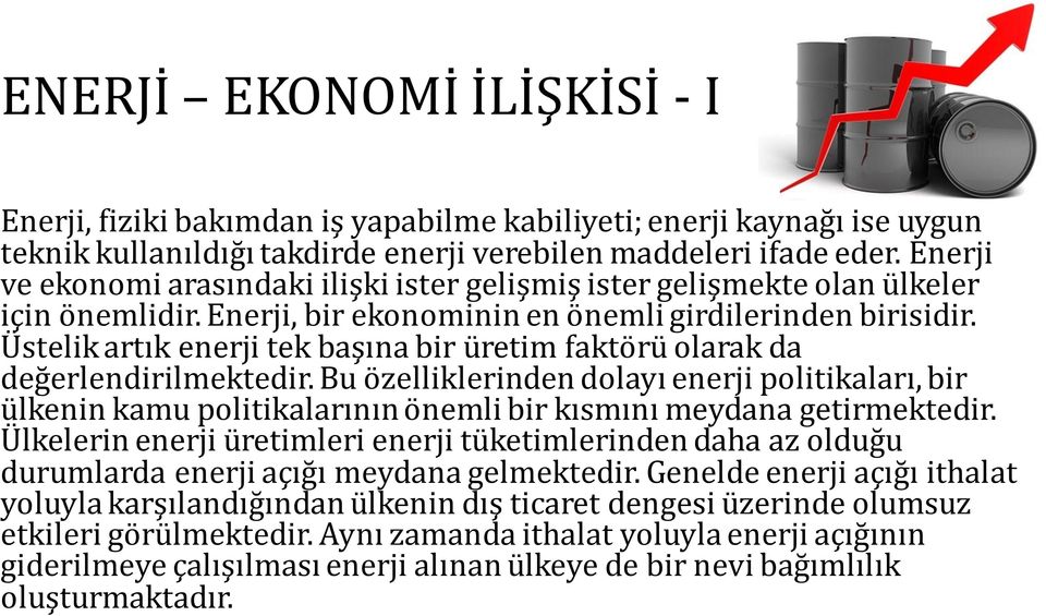 Üstelik artık enerji tek başına bir üretim faktörü olarak da değerlendirilmektedir.