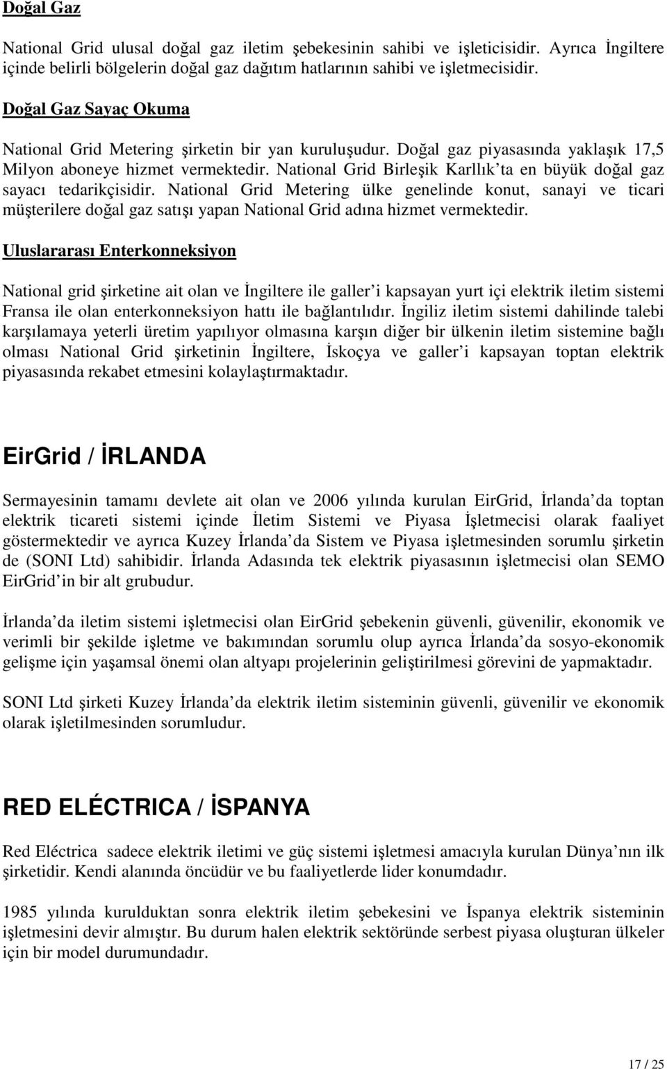 National Grid Birleşik Karllık ta en büyük doğal gaz sayacı tedarikçisidir.