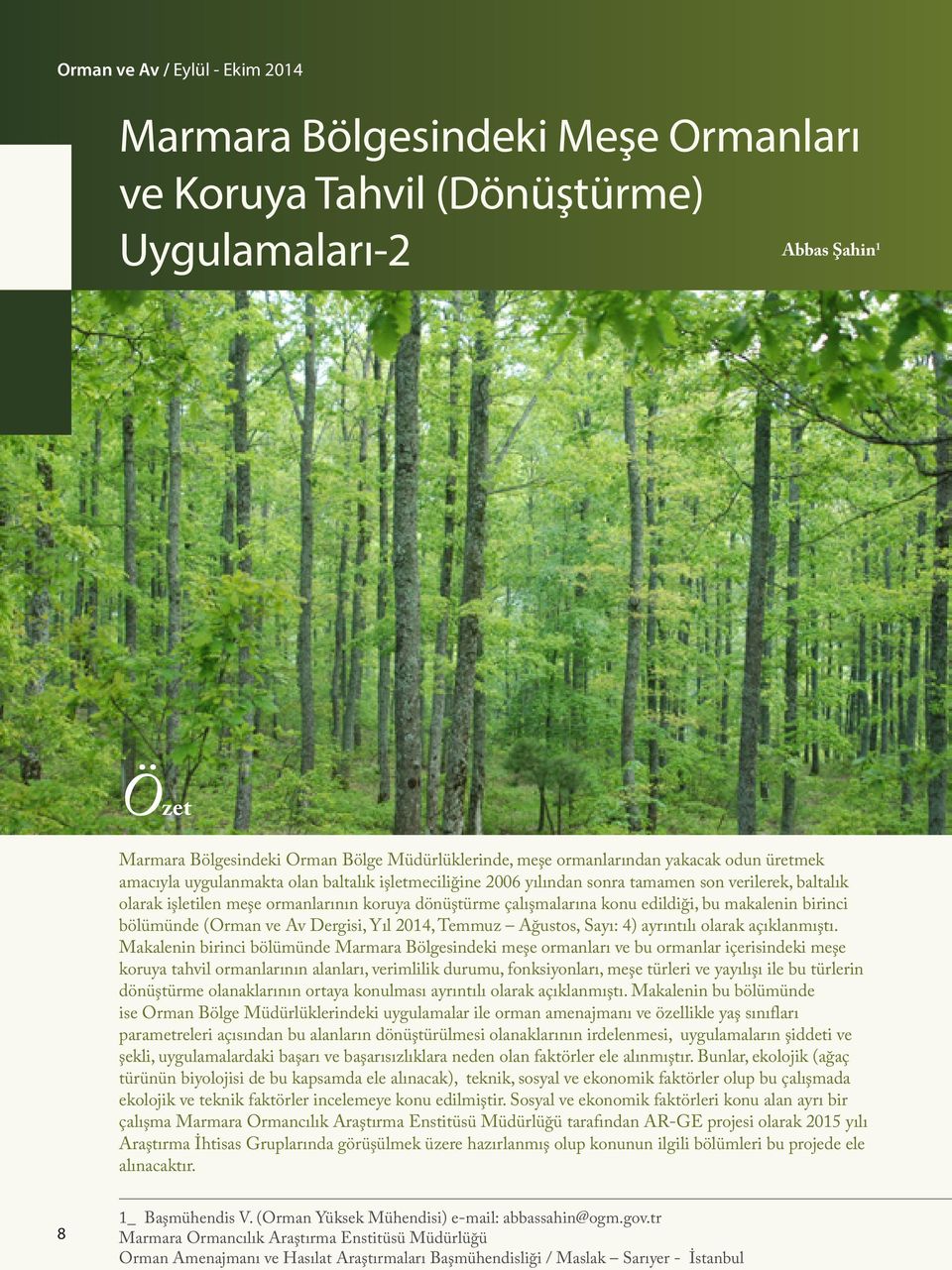 bölümünde (Orman ve Av Dergisi, Yıl 2014, Temmuz Ağustos, Sayı: 4) ayrıntılı olarak açıklanmıştı.