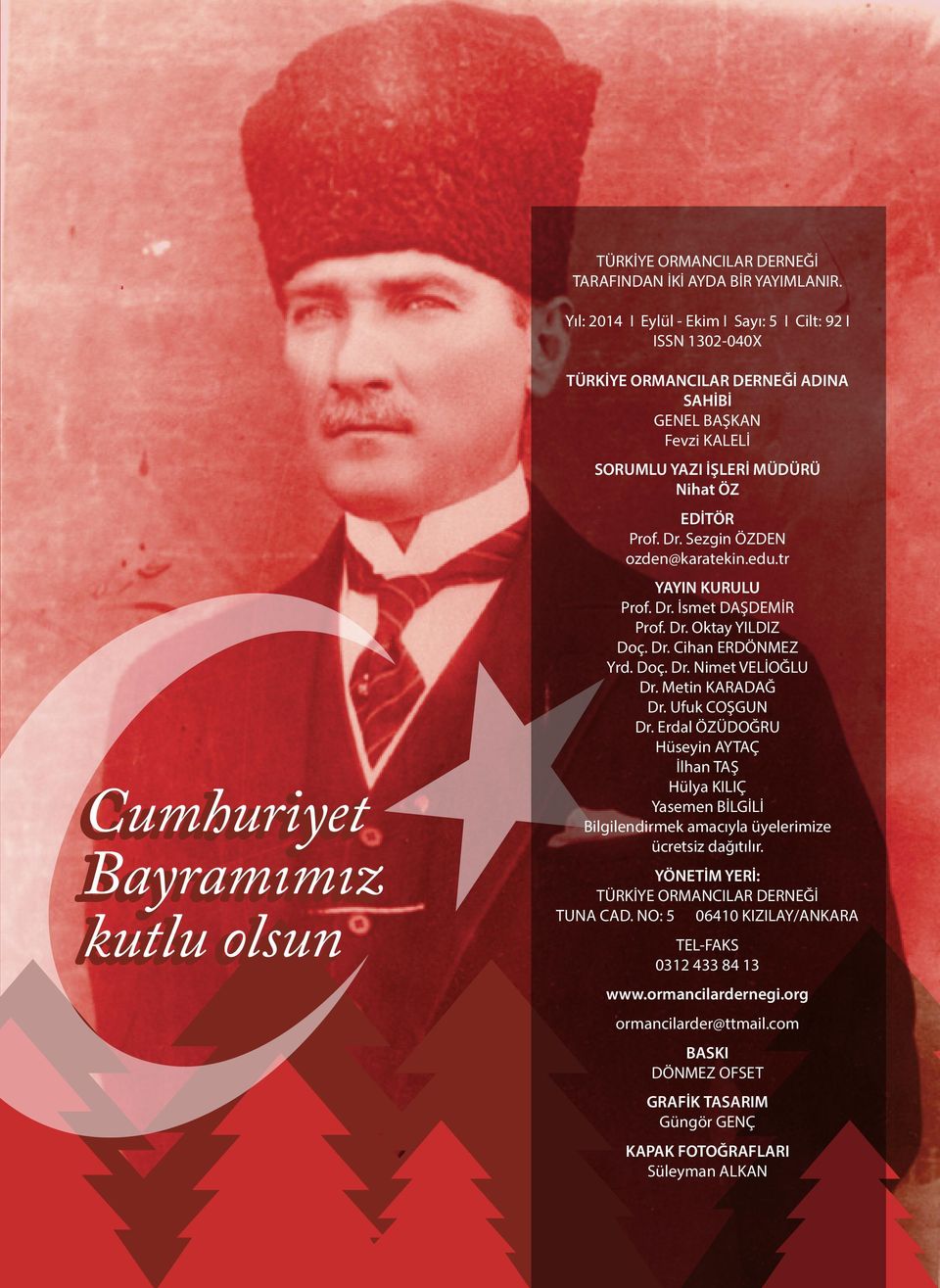 ÖZ EDI TÖR Prof. Dr. Sezgin ÖZDEN ozden@karatekin.edu.tr YAYIN KURULU Prof. Dr. I smet DAŞDEMI R Prof. Dr. Oktay YILDIZ Doç. Dr. Cihan ERDÖNMEZ Yrd. Doç. Dr. Nimet VELI OG LU Dr. Metin KARADAG Dr.