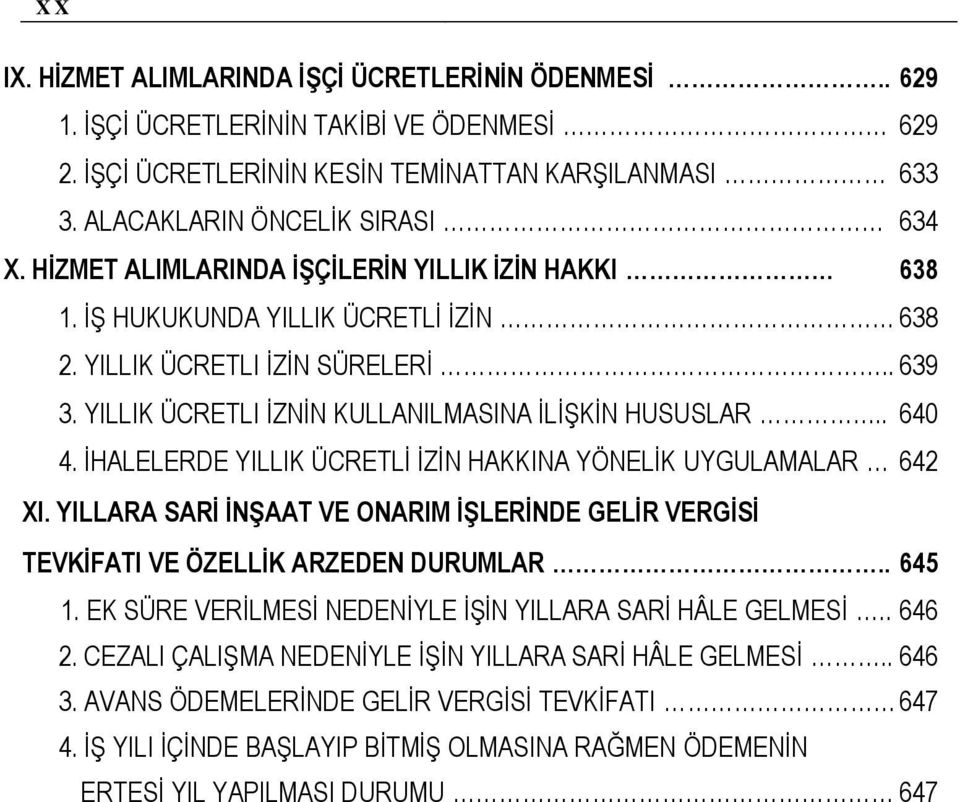 İHALELERDE YILLIK ÜCRETLİ İZİN HAKKINA YÖNELİK UYGULAMALAR 642 XI. YILLARA SARİ İNŞAAT VE ONARIM İŞLERİNDE GELİR VERGİSİ TEVKİFATI VE ÖZELLİK ARZEDEN DURUMLAR.. 645 1.