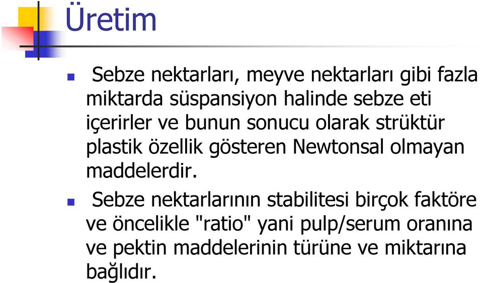 Newtonsal olmayan maddelerdir.