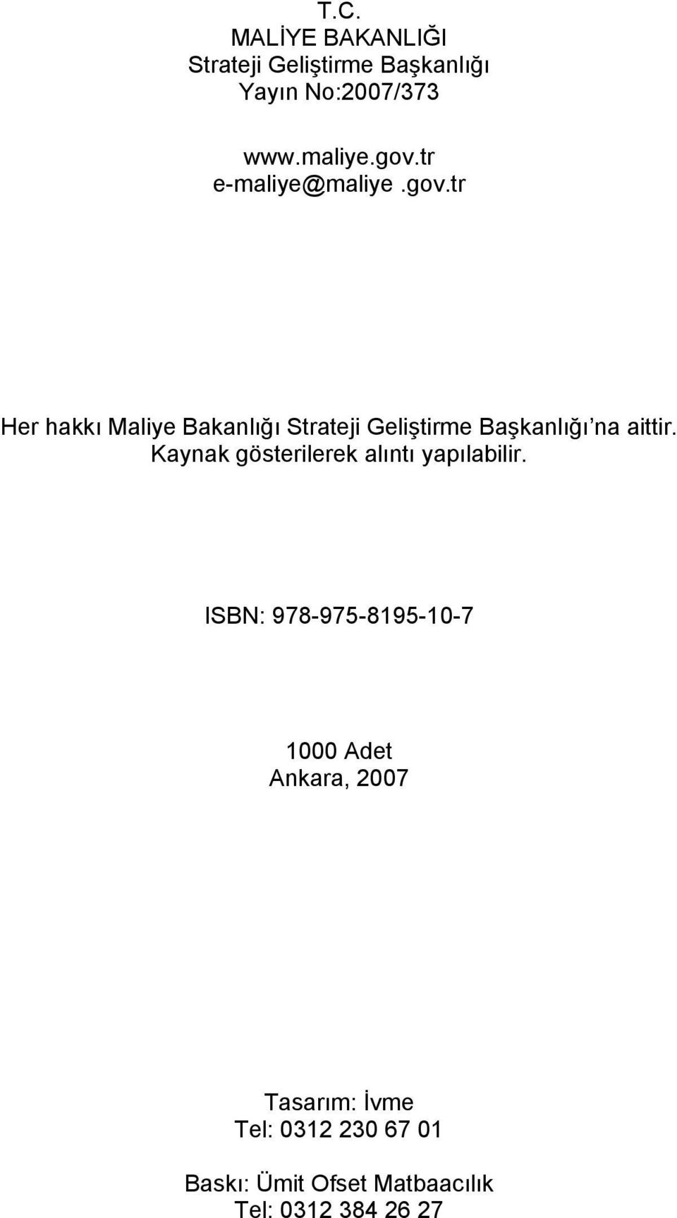 tr Her hakkı Maliye Bakanlığı Strateji Geliştirme Başkanlığı na aittir.