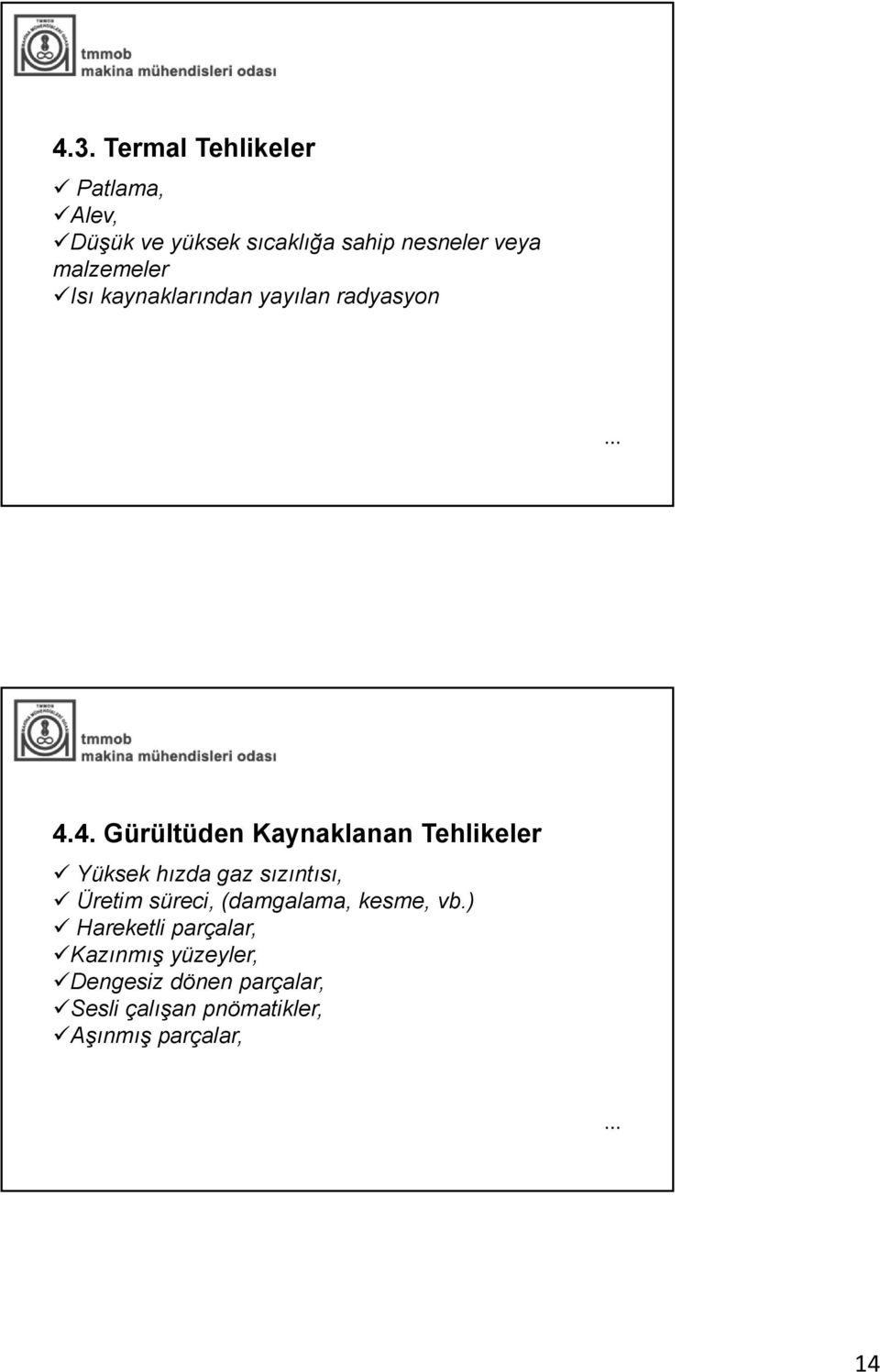 4. Gürültüden Kaynaklanan Tehlikeler Yüksek hızda gaz sızıntısı, Üretim süreci,