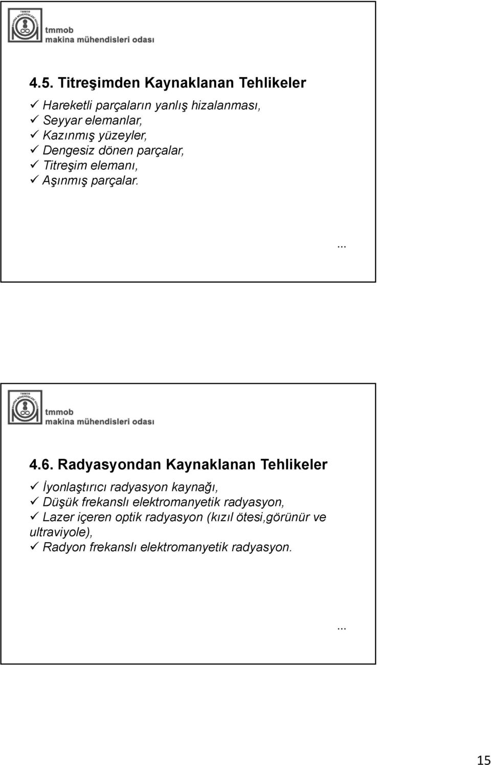 Radyasyondan Kaynaklanan Tehlikeler İyonlaştırıcı radyasyon kaynağı, Düşük frekanslı elektromanyetik