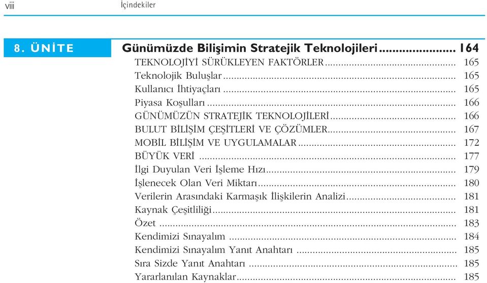 .. 167 MOB L B L fi M VE UYGULAMALAR... 172 BÜYÜK VER... 177 lgi Duyulan Veri flleme H z... 179 fllenecek Olan Veri Miktar.