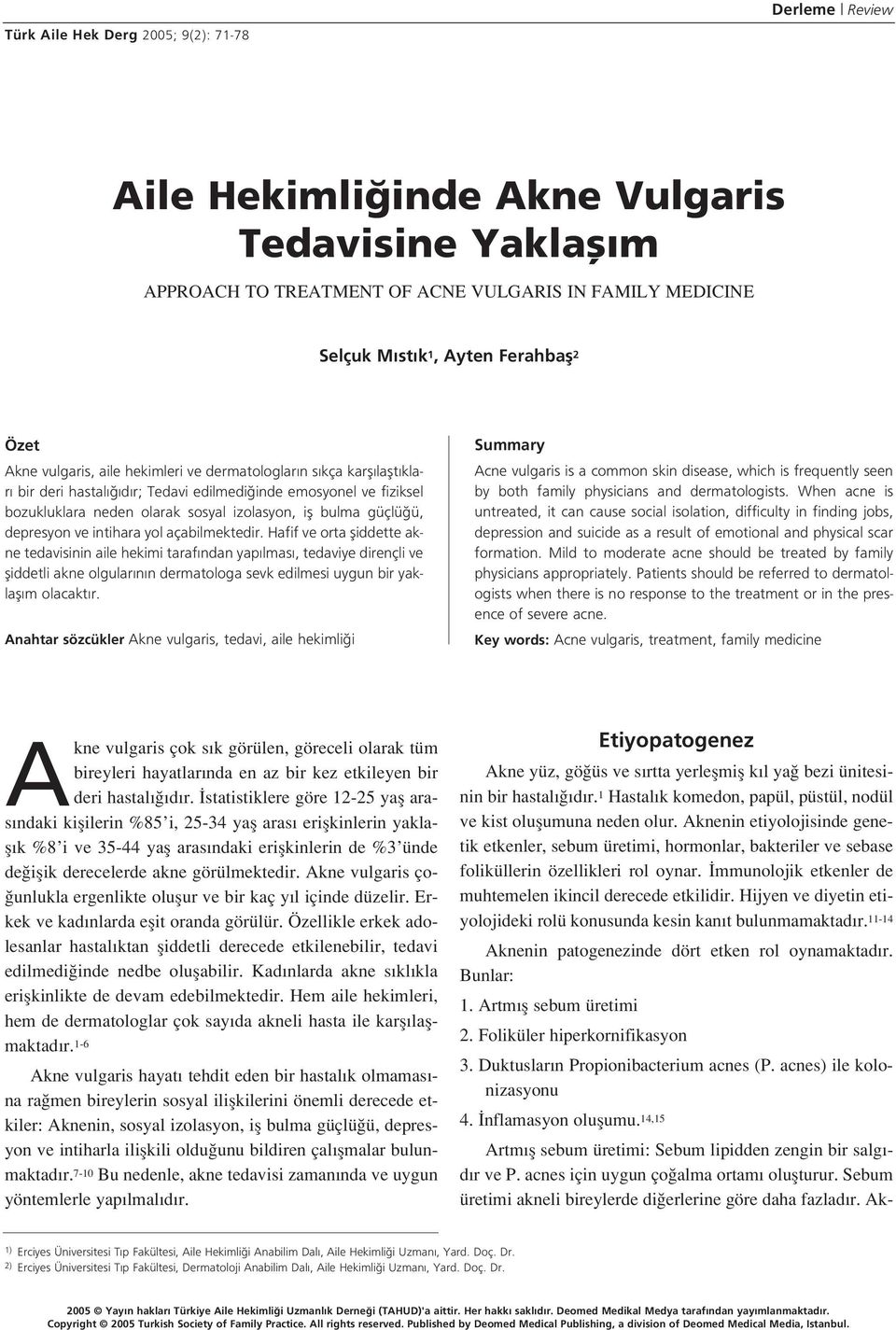 güçlü ü, depresyon ve intihara yol açabilmektedir.