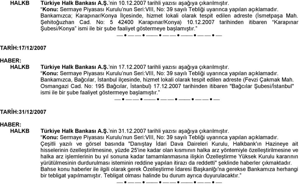 Bankamızca, Bağcılar, İstanbul ilçesinde, hizmet lokali olarak tespit edilen adreste (Fevzi Çakmak Mah. Osmangazi Cad. No: 195 Bağcılar, İstanbul) 17.12.