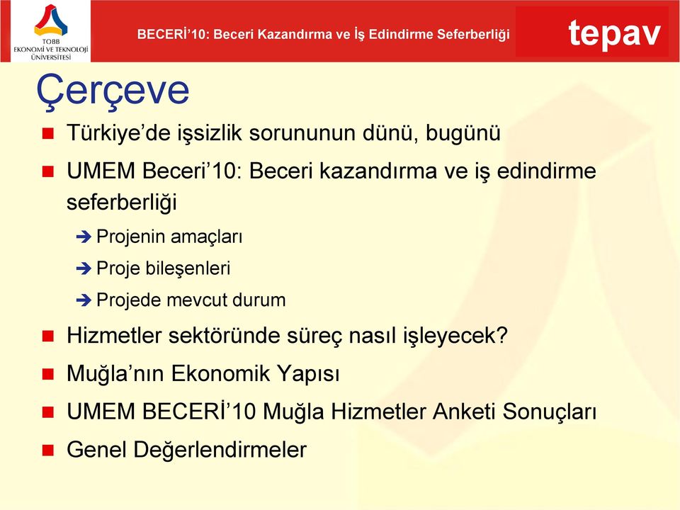 Projede mevcut durum Hizmetler sektöründe süreç nasıl işleyecek?