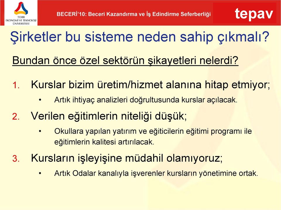 Verilen eğitimlerin niteliği düşük; Okullara yapılan yatırım ve eğiticilerin eğitimi programı ile eğitimlerin