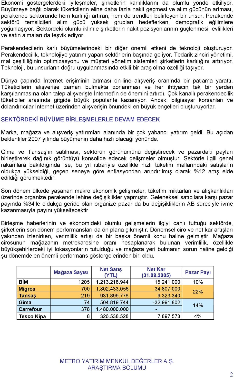 Perakende sektörü temsilcileri alım gücü yüksek grupları hedeflerken, demografik eğilimlere yoğunlaşıyor.