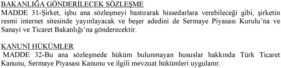 Kurulu na ve Sanayi ve Ticaret Bakanlığı na gönderecektir.