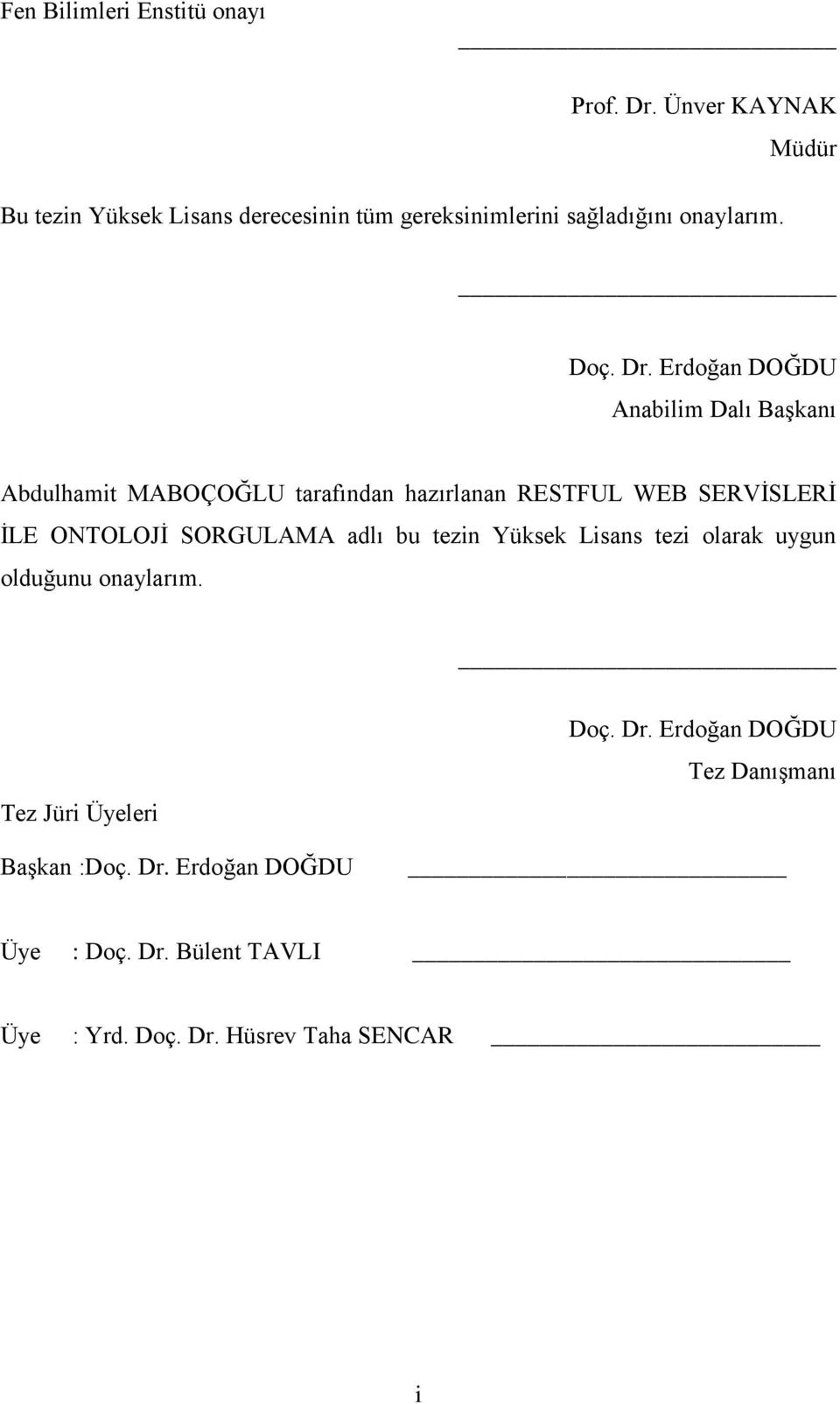 Erdoğan DOĞDU Anabilim Dalı BaĢkanı Abdulhamit MABOÇOĞLU tarafından hazırlanan RESTFUL WEB SERVĠSLERĠ ĠLE ONTOLOJĠ