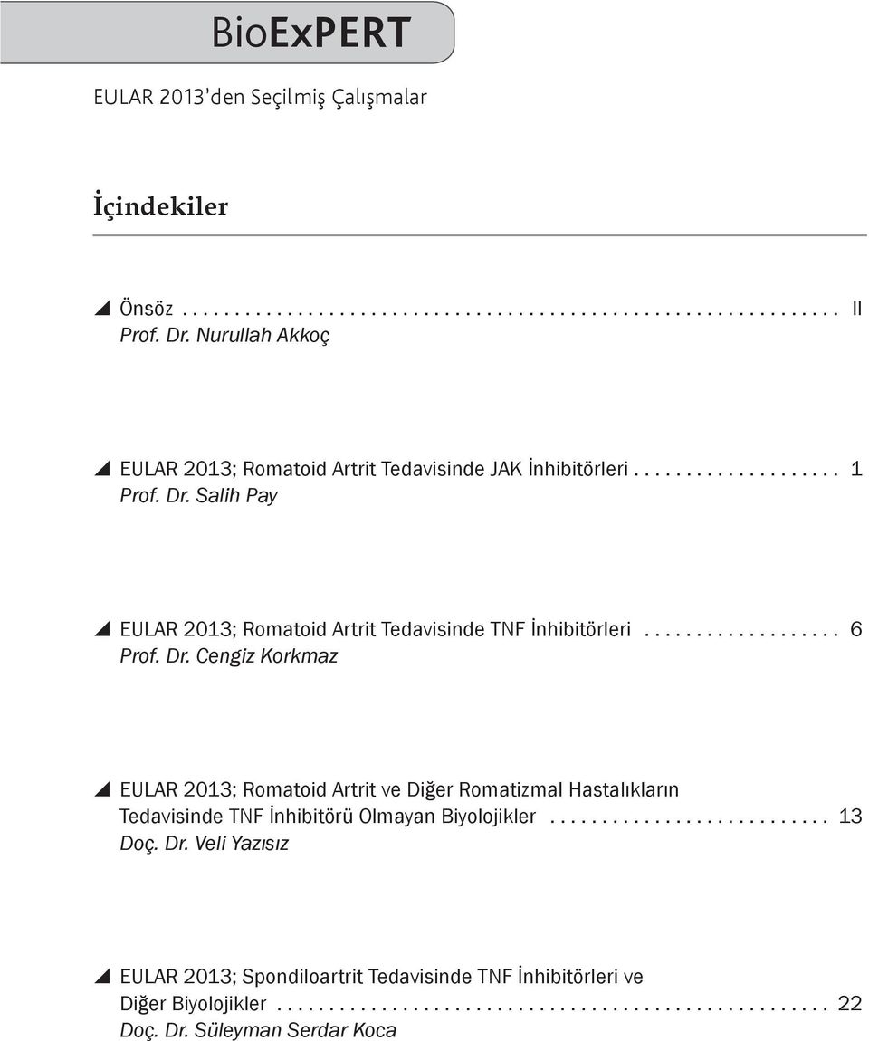 Salih Pay y EULAR 2013; Romatoid Artrit Tedavisinde TNF İnhibitörleri... 6 Prof. Dr.