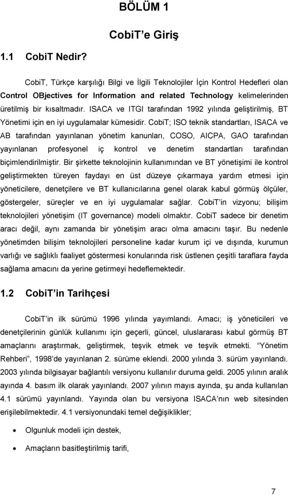 ISACA ve ITGI tarafından 1992 yılında geliģtirilmiģ, BT Yönetimi için en iyi uygulamalar kümesidir.
