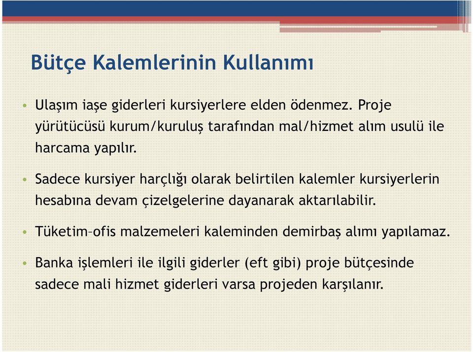 Sadece kursiyer harçlığı olarak belirtilen kalemler kursiyerlerin hesabına devam çizelgelerine dayanarak