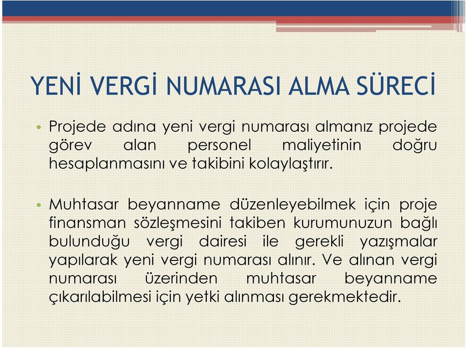 Muhtasar beyanname düzenleyebilmek için proje finansman sözleşmesini takiben kurumunuzun bağlı bulunduğu vergi