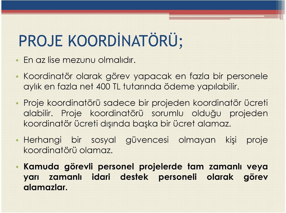 Proje koordinatörü sadece bir projeden koordinatör ücreti alabilir.