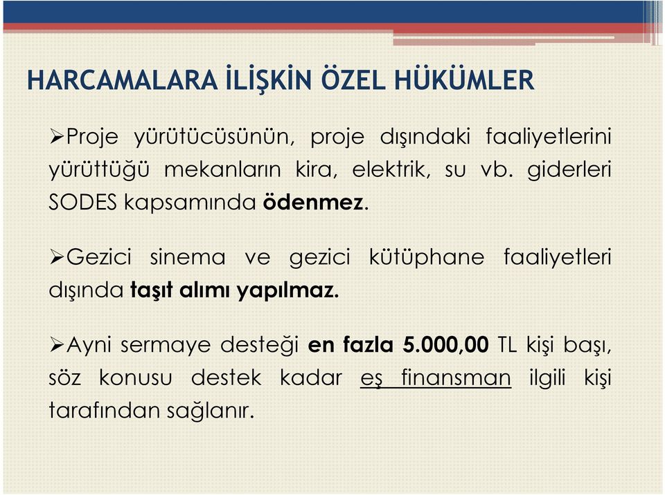 Gezici sinema ve gezici kütüphane faaliyetleri dışında taşıt alımı yapılmaz.