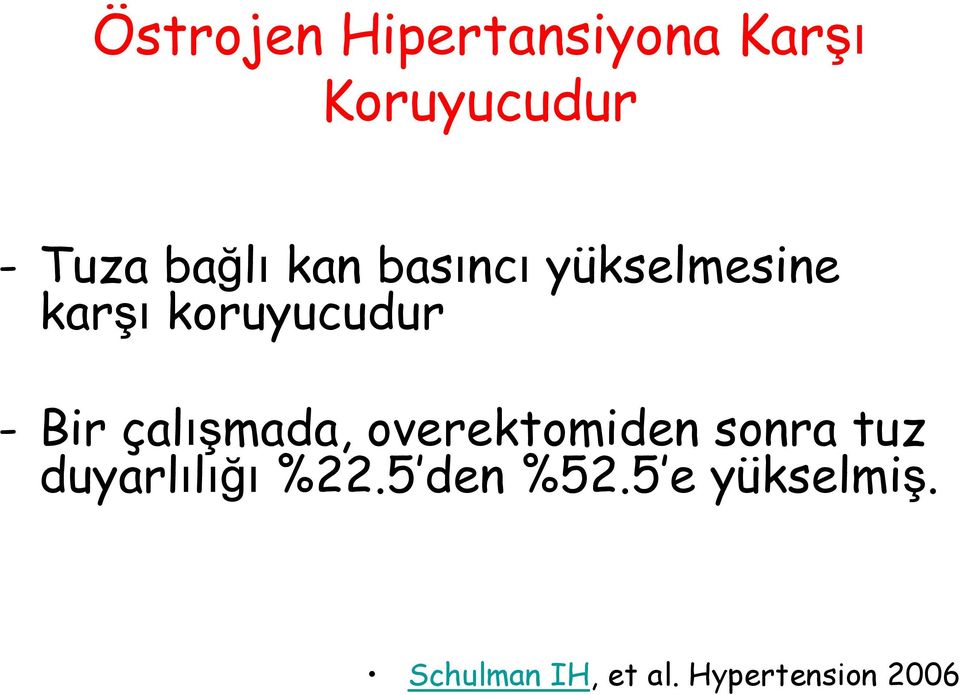 çalışmada, overektomiden sonra tuz duyarlılığı %22.