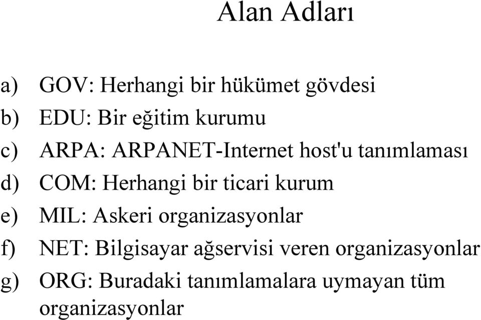 ticari kurum e) MIL: Askeri organizasyonlar f) NET: Bilgisayar ağservisi