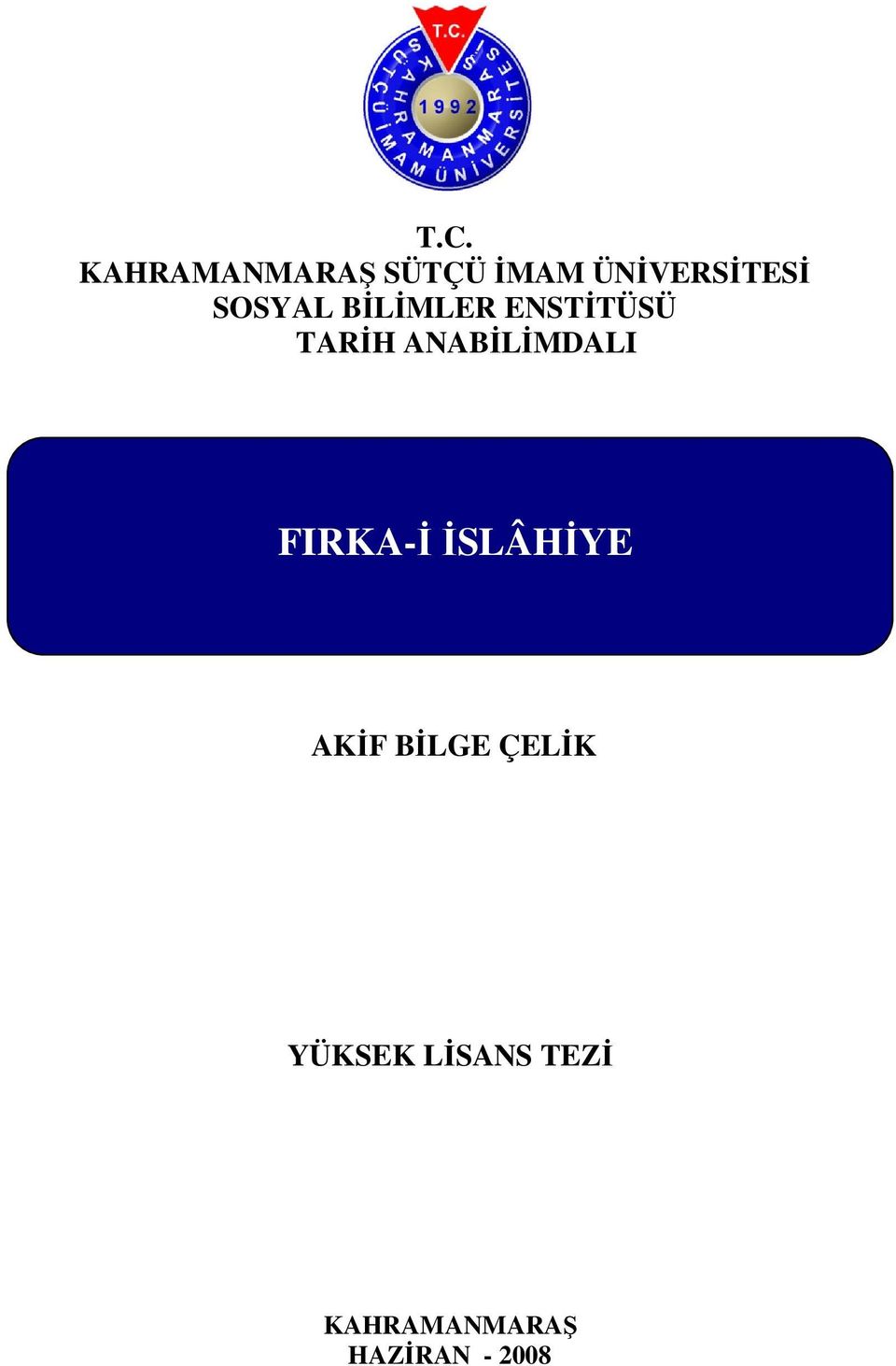 ANABİLİMDALI FIRKA-İ İSLÂHİYE AKİF BİLGE