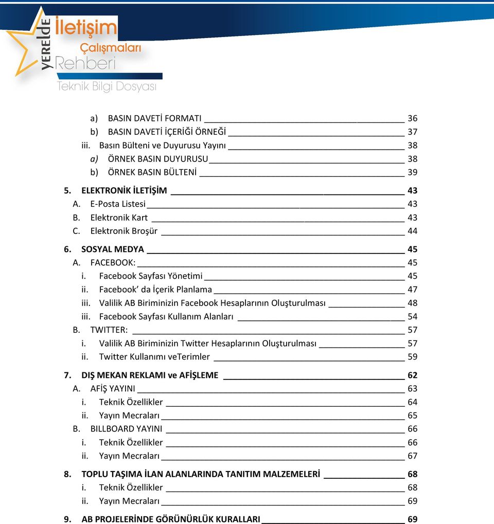 Valilik AB Biriminizin Facebook Hesaplarının Oluşturulması 48 iii. Facebook Sayfası Kullanım Alanları 54 B. TWITTER: 57 i. Valilik AB Biriminizin Twitter Hesaplarının Oluşturulması 57 ii.