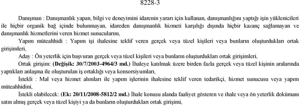 oluşturdukları ortak girişimleri, Aday : Ön yeterlik için başvuran gerçek veya tüzel kişileri veya bunların oluşturdukları ortak girişimleri, Ortak girişim: (Değişik: 30/7/2003-4964/3 md.