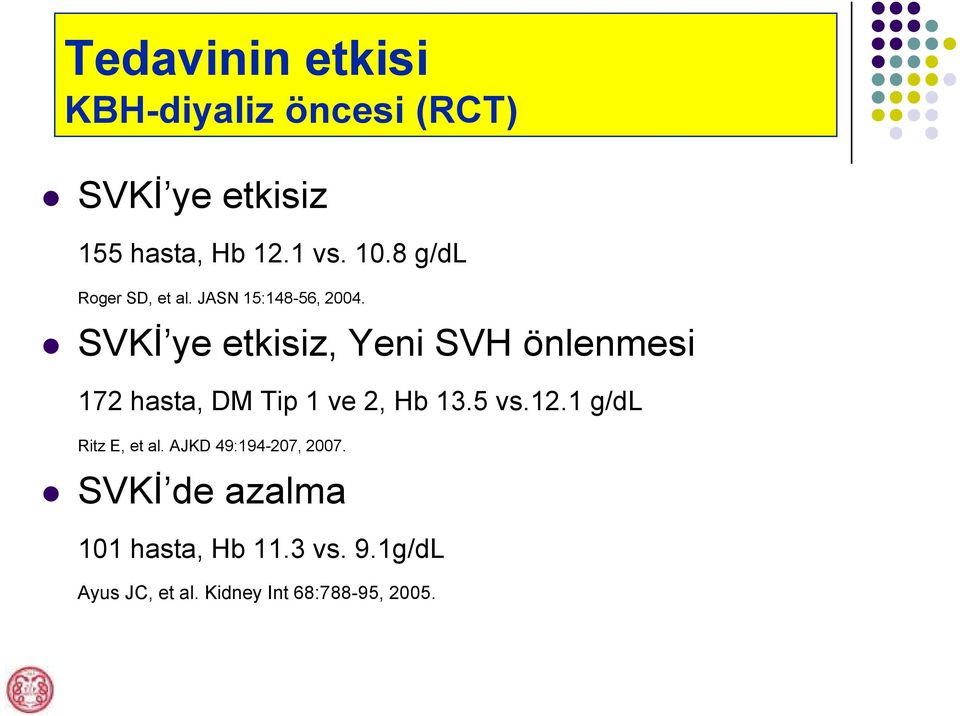 SVKİ ye etkisiz, Yeni SVH önlenmesi 172 hasta, DM Tip 1 ve 2, Hb 13.5 vs.12.