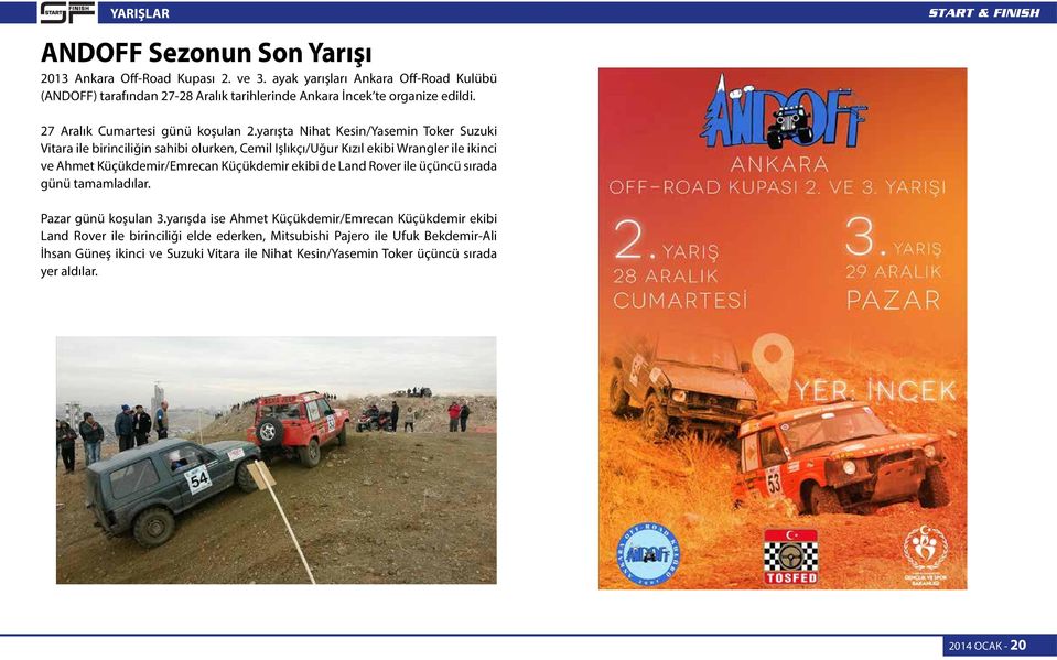 yarışta Nihat Kesin/Yasemin Toker Suzuki Vitara ile birinciliğin sahibi olurken, Cemil Işlıkçı/Uğur Kızıl ekibi Wrangler ile ikinci ve Ahmet Küçükdemir/Emrecan Küçükdemir ekibi