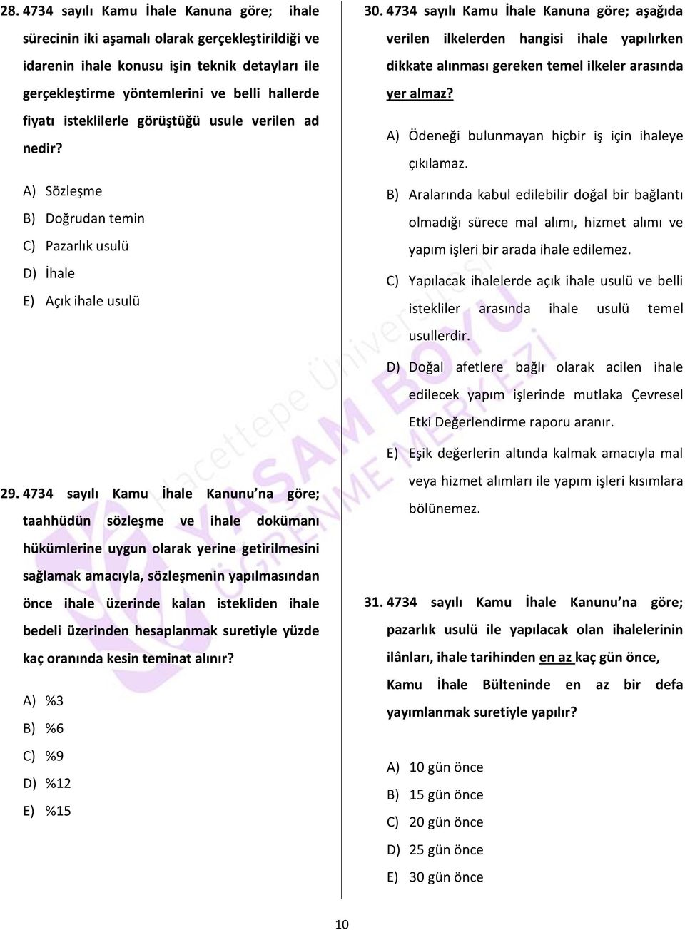 4734 sayılı Kamu İhale Kanuna göre; aşağıda verilen ilkelerden hangisi ihale yapılırken dikkate alınması gereken temel ilkeler arasında yer almaz?