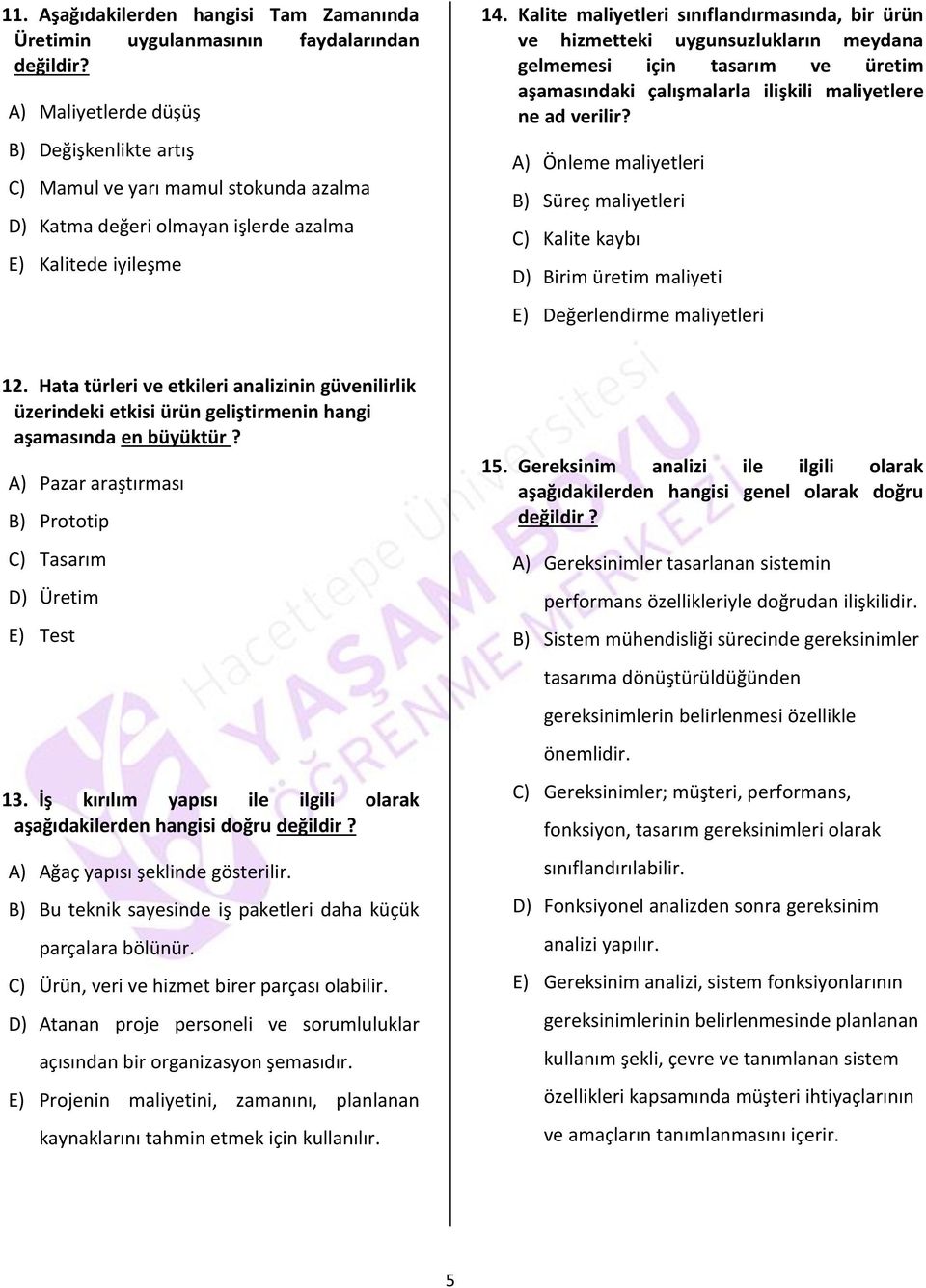 Kalite maliyetleri sınıflandırmasında, bir ürün ve hizmetteki uygunsuzlukların meydana gelmemesi için tasarım ve üretim aşamasındaki çalışmalarla ilişkili maliyetlere ne ad verilir?