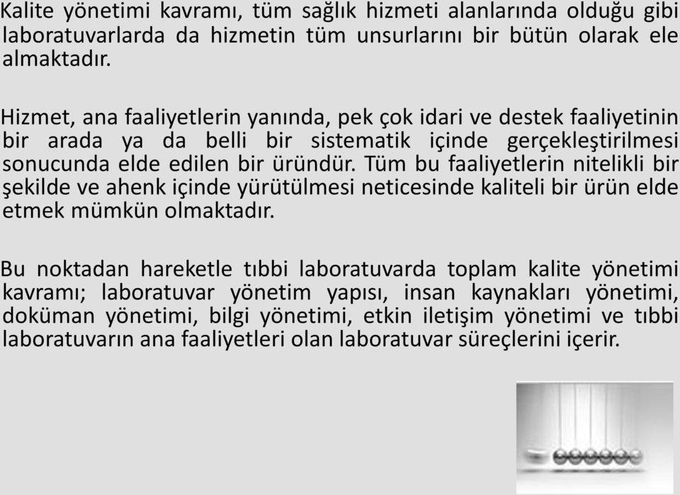 Tüm bu faaliyetlerin nitelikli bir şekilde ve ahenk içinde yürütülmesi neticesinde kaliteli bir ürün elde etmek mümkün olmaktadır.