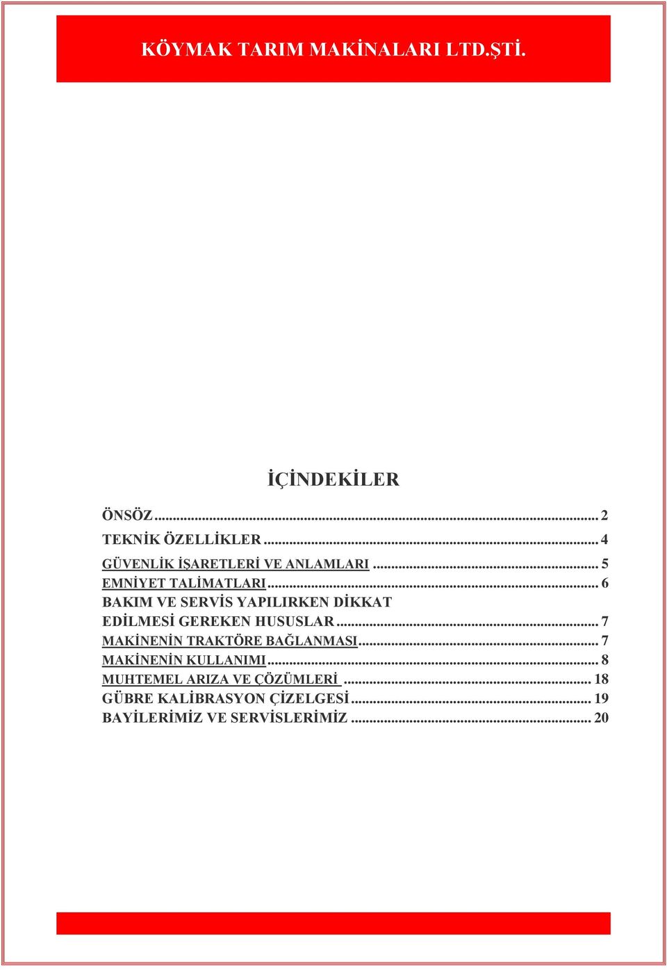 .. 6 BAKIM VE SERVĠS YAPILIRKEN DĠKKAT EDĠLMESĠ GEREKEN HUSUSLAR.