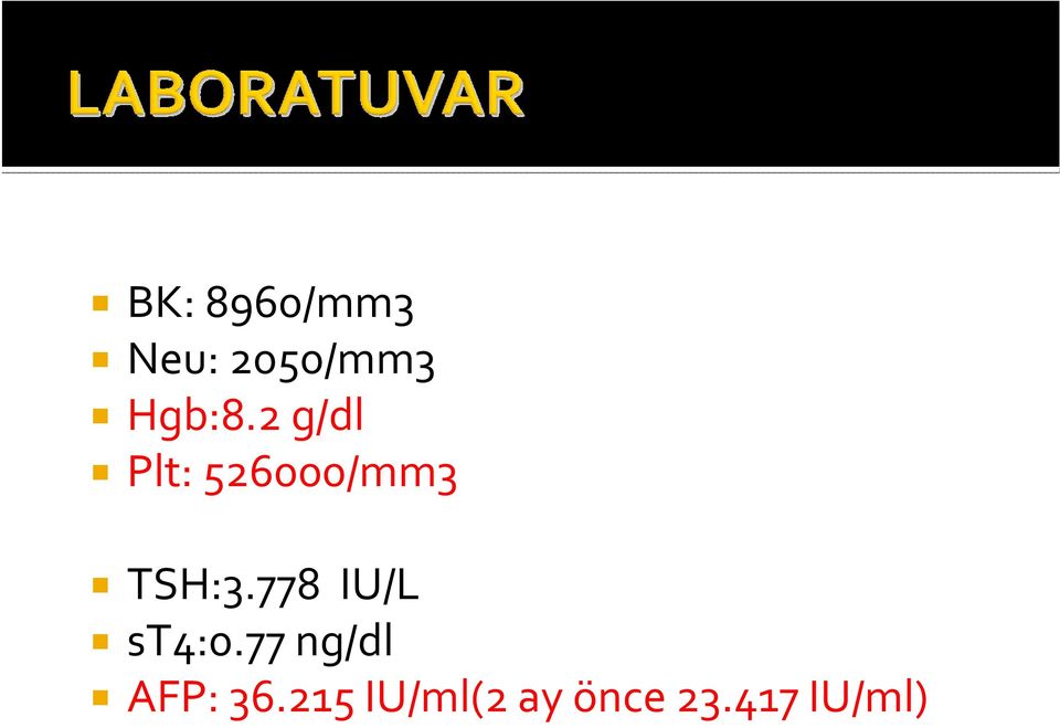 2 g/dl Plt: 526000/mm3 TSH:3.