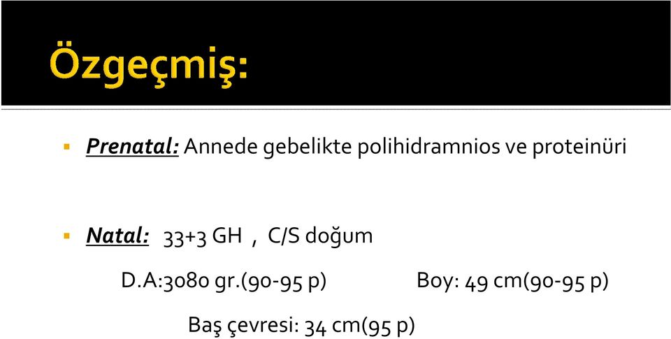 33+3 GH, C/S doğum D.A:3080 gr.