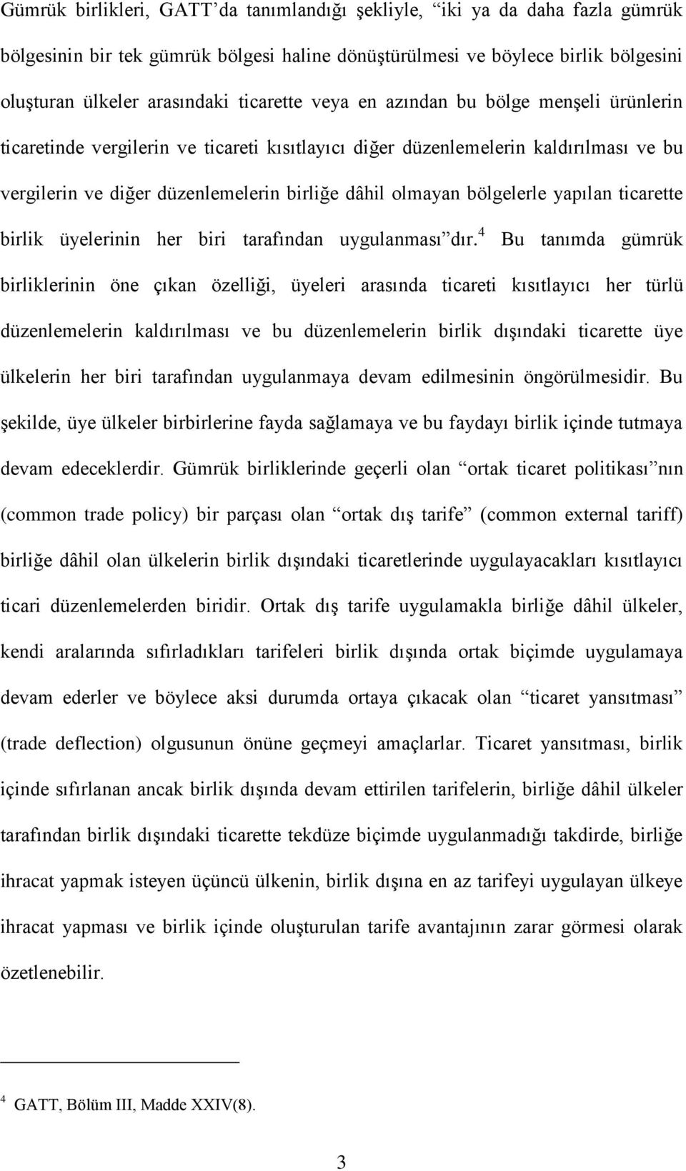 bölgelerle yapılan ticarette birlik üyelerinin her biri tarafından uygulanması dır.