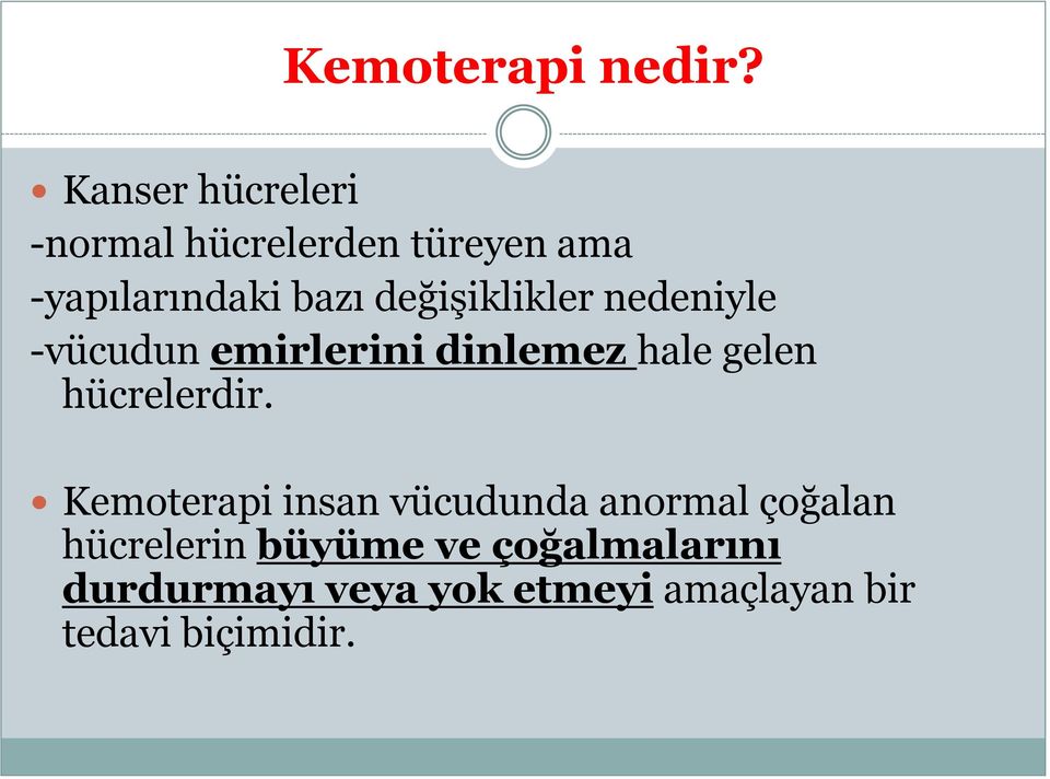 değişiklikler nedeniyle -vücudun emirlerini dinlemez hale gelen