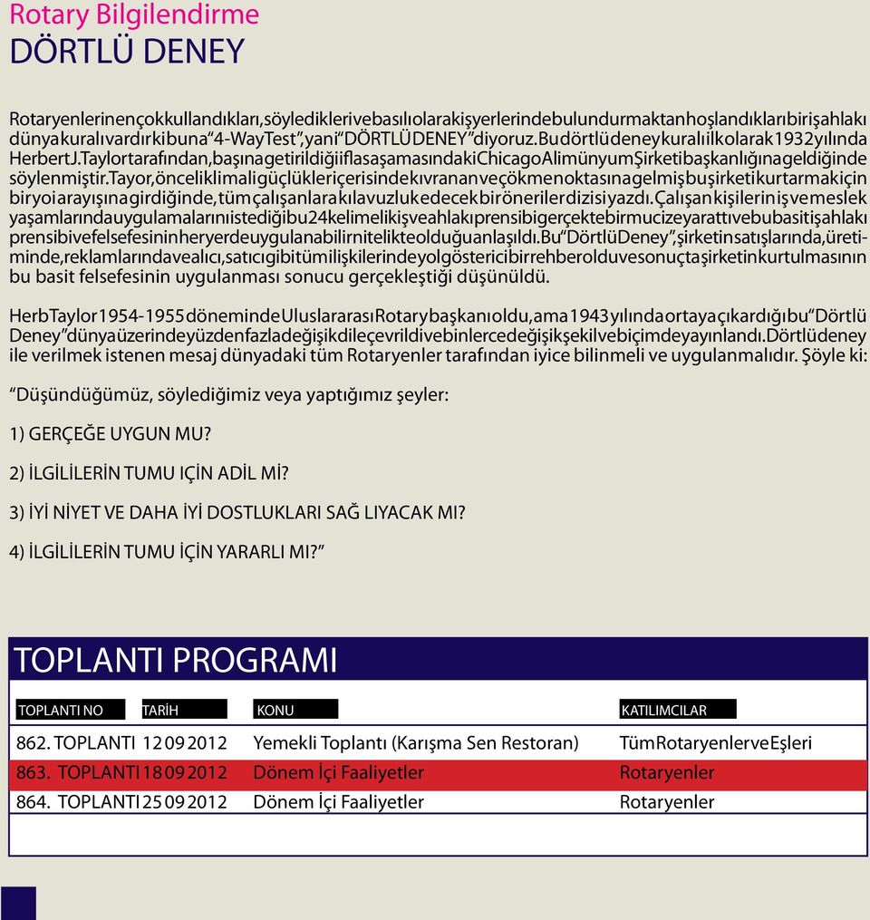 Taylor tarafından, başına getirildiği iflas aşamasındaki Chicago Alimünyum Şirketi başkanlığına geldiğinde söylenmiştir.