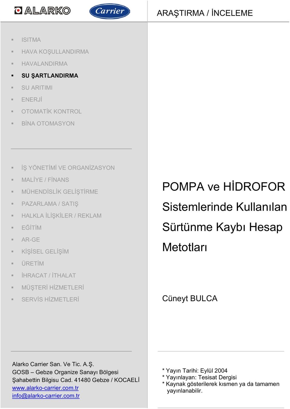 HRACAT / THALAT MÜ TER H ZMETLER SERV S H ZMETLER Cüneyt BULCA Alarko Carrier San. Ve Tic. A.. GOSB Gebze Organize Sanayı Bölgesi ahabettin Bilgisu Cad.