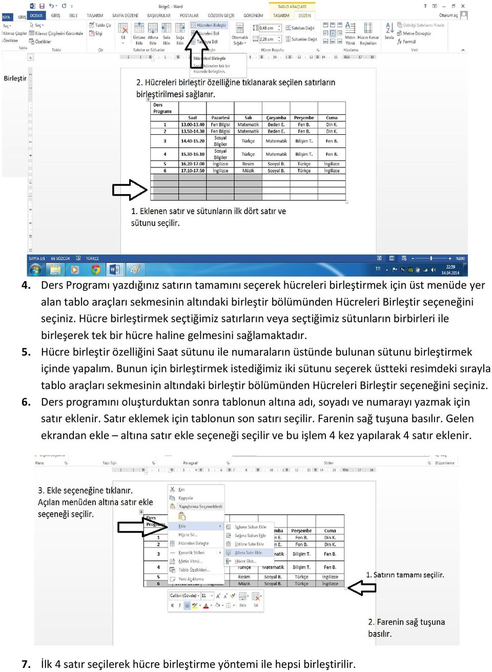 Hücre birleştir özelliğini Saat sütunu ile numaraların üstünde bulunan sütunu birleştirmek içinde yapalım.