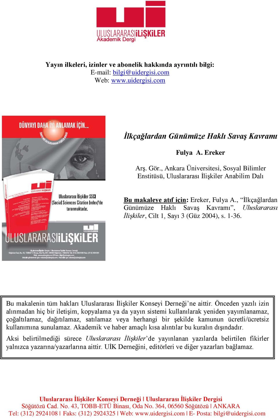 , İlkçağlardan Günümüze Haklı Savaş Kavramı, Uluslararası İlişkiler, Cilt 1, Sayı 3 (Güz 2004), s. 1-36. Bu makalenin tüm hakları Uluslararası İlişkiler Konseyi Derneği ne aittir.